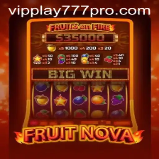 Discover FruitNova: An Exciting Adventure in the World of VIPPLAY777